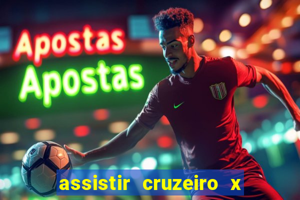 assistir cruzeiro x gremio ao vivo